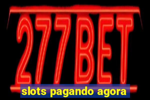 slots pagando agora